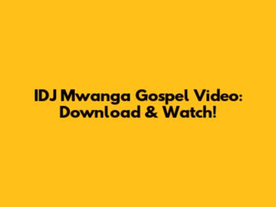 IDJ Mwanga Gospel Video: Download & Watch!